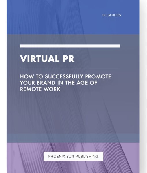 Virtual PR – How to Successfully Promote Your Brand in the Age of Remote Work