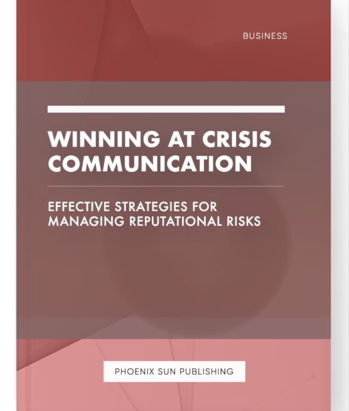 Winning at Crisis Communication – Effective Strategies for Managing Reputational Risks