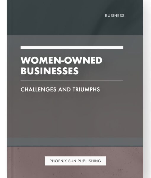 Women-Owned Businesses – Challenges and Triumphs