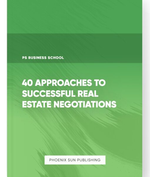 40 Approaches to Successful Real Estate Negotiations