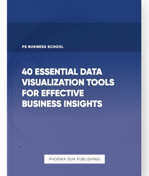 40 Essential Data Visualization Tools for Effective Business Insights