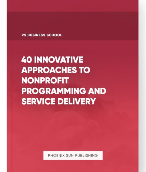 40 Innovative Approaches to Nonprofit Programming and Service Delivery