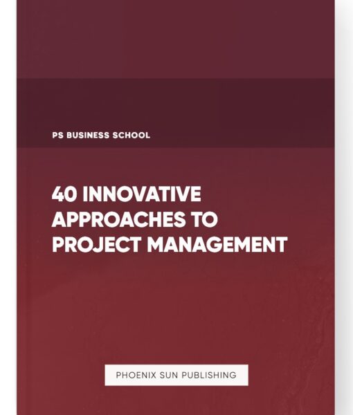 40 Innovative Approaches to Project Management