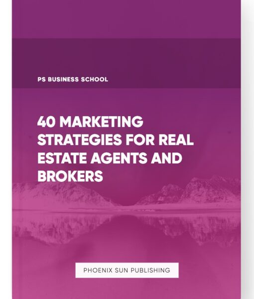 40 Marketing Strategies for Real Estate Agents and Brokers