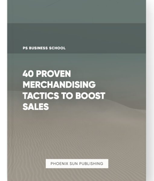 40 Proven Merchandising Tactics to Boost Sales