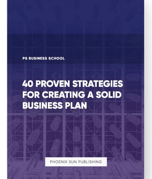 40 Proven Strategies for Creating a Solid Business Plan