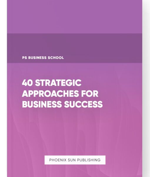 40 Strategic Approaches for Business Success