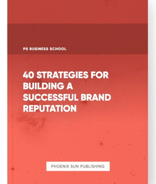 40 Strategies for Building a Successful Brand Reputation