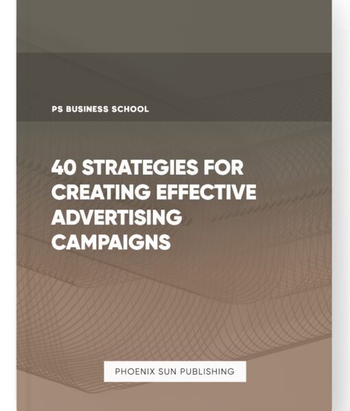 40 Strategies for Creating Effective Advertising Campaigns