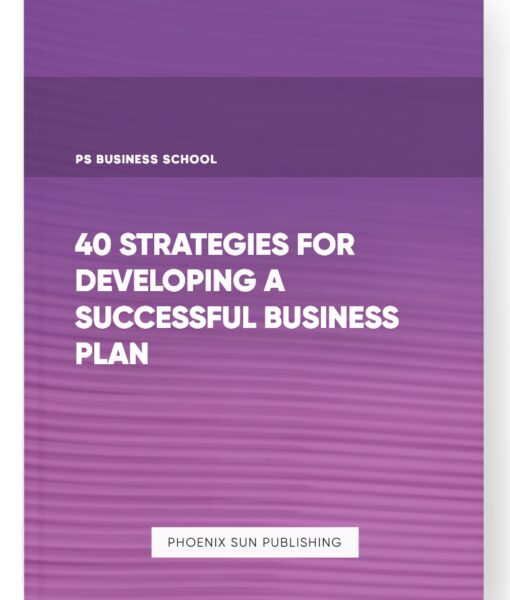 40 Strategies for Developing a Successful Business Plan