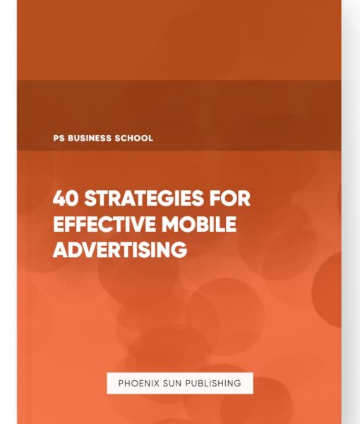 40 Strategies for Effective Mobile Advertising