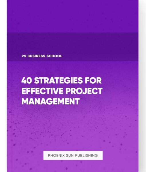 40 Strategies for Effective Project Management