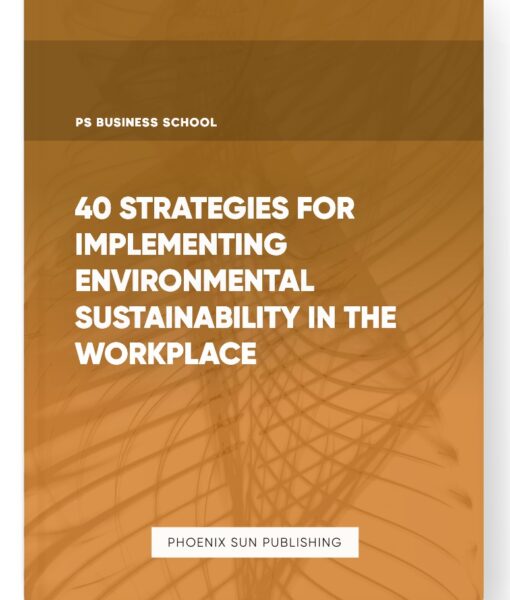 40 Strategies for Implementing Environmental Sustainability in the Workplace