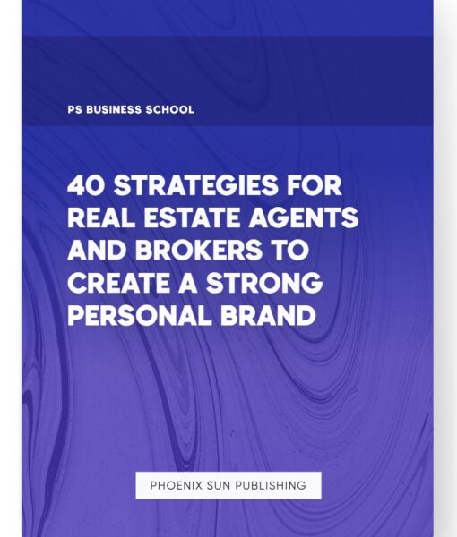 40 Strategies for Real Estate Agents and Brokers to Create a Strong Personal Brand