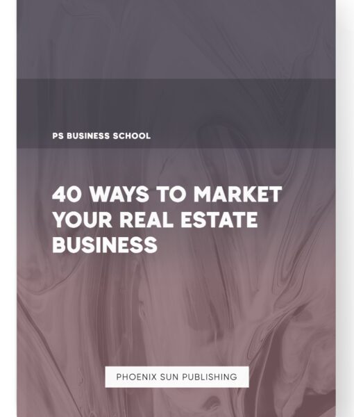 40 Ways to Market Your Real Estate Business