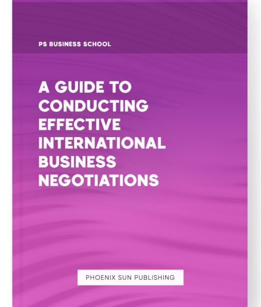 A Guide to Conducting Effective International Business Negotiations