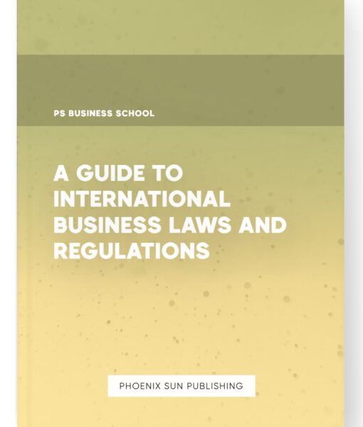 A Guide to International Business Laws and Regulations