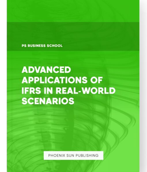 Advanced Applications of IFRS in Real-World Scenarios