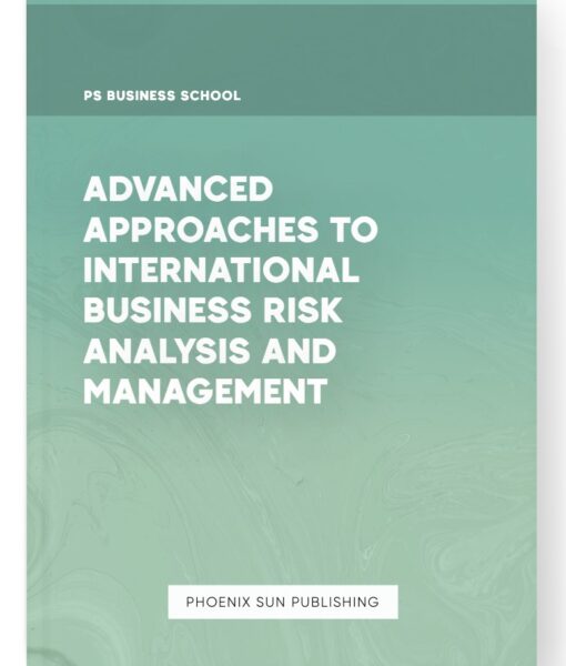 Advanced Approaches to International Business Risk Analysis and Management