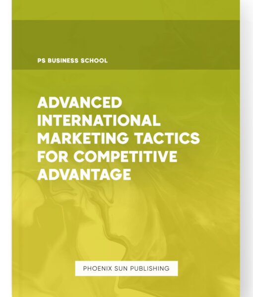 Advanced International Marketing Tactics for Competitive Advantage