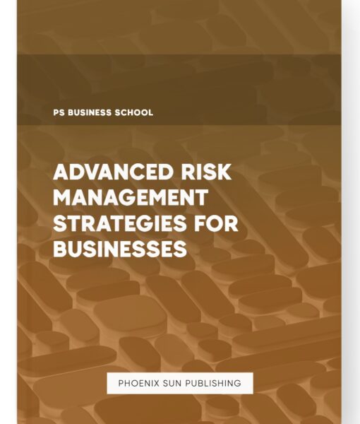 Advanced Risk Management Strategies for Businesses