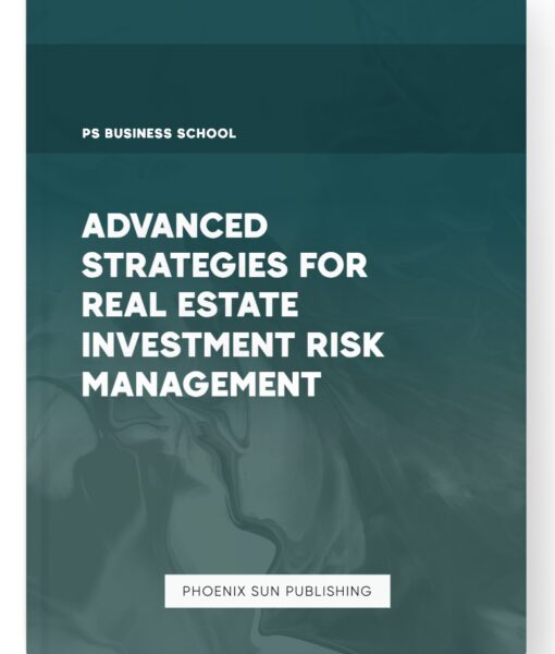 Advanced Strategies for Real Estate Investment Risk Management