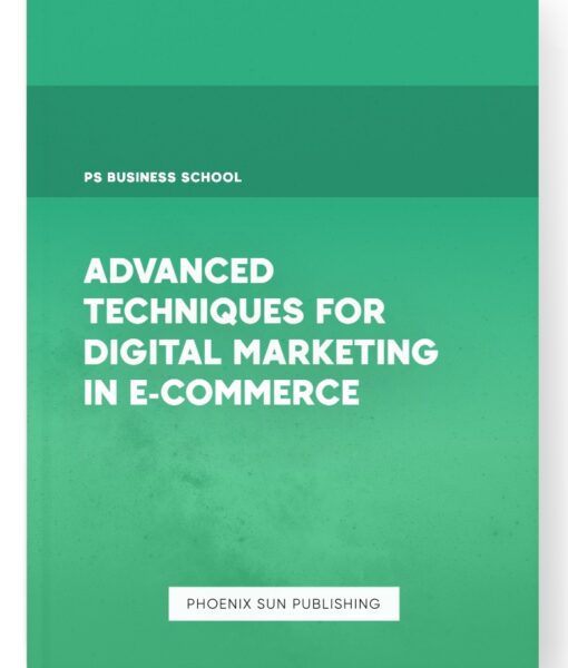 Advanced Techniques for Digital Marketing in E-commerce