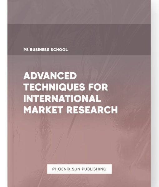 Advanced Techniques for International Market Research