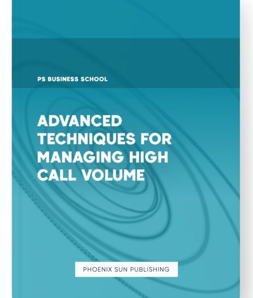 Advanced Techniques for Managing High Call Volume