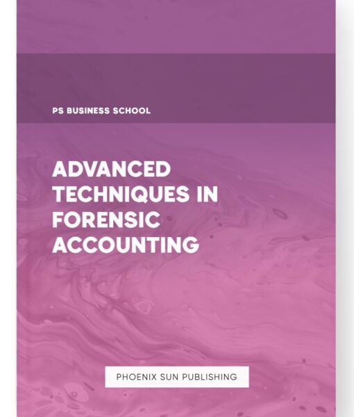 Advanced Techniques in Forensic Accounting