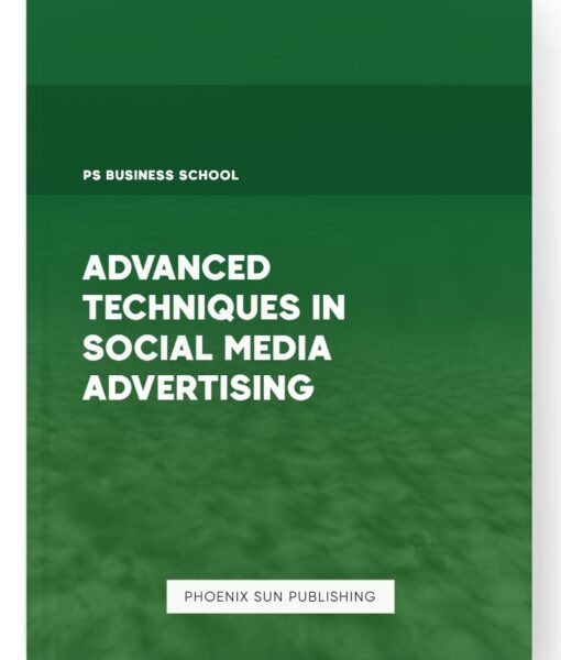 Advanced Techniques in Social Media Advertising