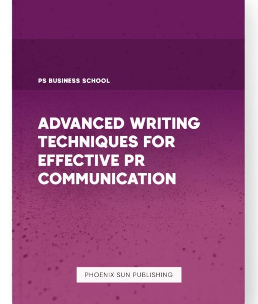 Advanced Writing Techniques for Effective PR Communication