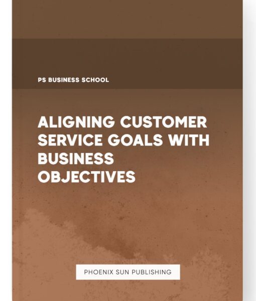 Aligning Customer Service Goals with Business Objectives