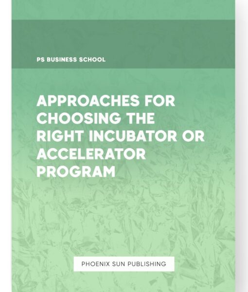 Approaches for Choosing the Right Incubator or Accelerator Program