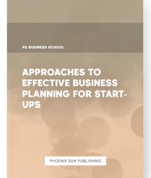 Approaches to Effective Business Planning for Start-ups