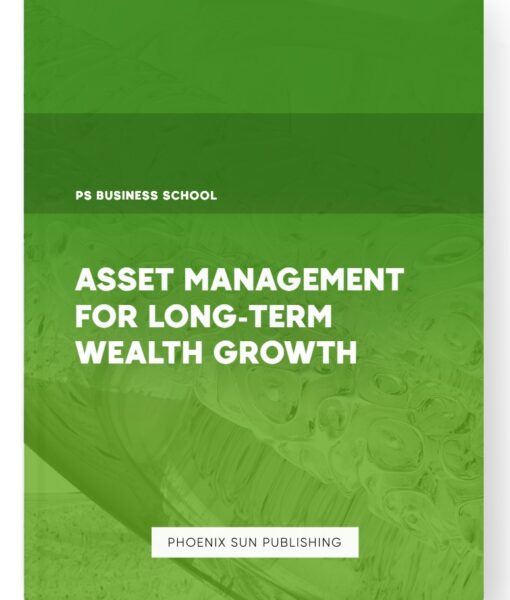 Asset Management for Long-Term Wealth Growth