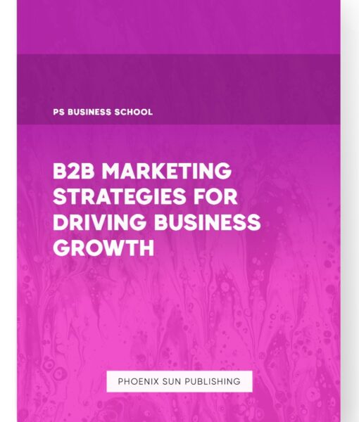 B2B Marketing Strategies for Driving Business Growth