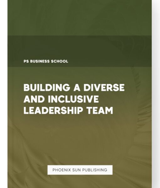 Building a Diverse and Inclusive Leadership Team