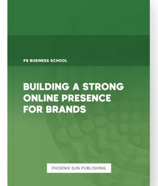 Building a Strong Online Presence for Brands