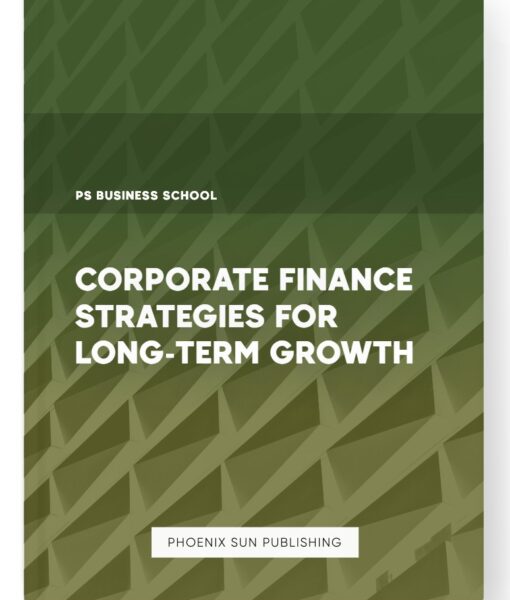 Corporate Finance Strategies for Long-Term Growth