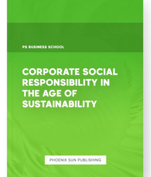 Corporate Social Responsibility in the Age of Sustainability