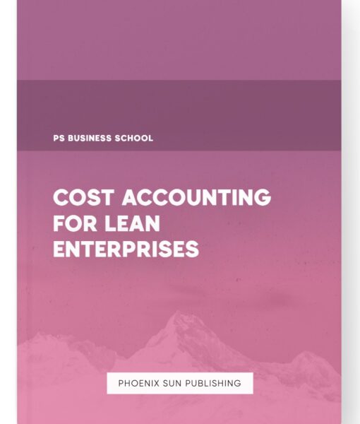 Cost Accounting for Lean Enterprises