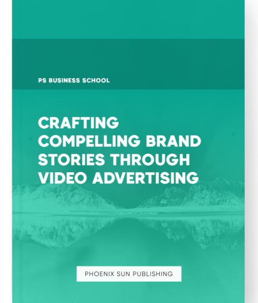 Crafting Compelling Brand Stories through Video Advertising