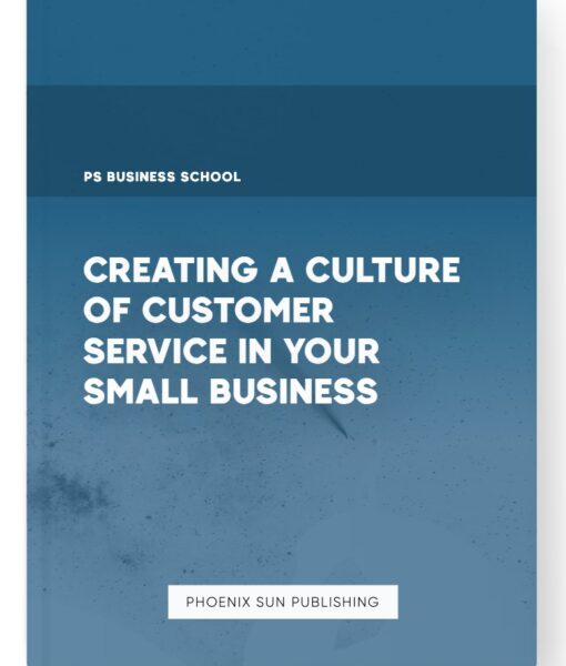 Creating a Culture of Customer Service in Your Small Business