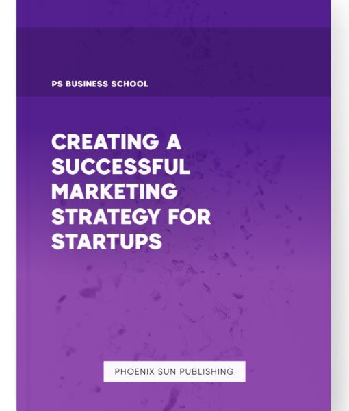 Creating a Successful Marketing Strategy for Startups