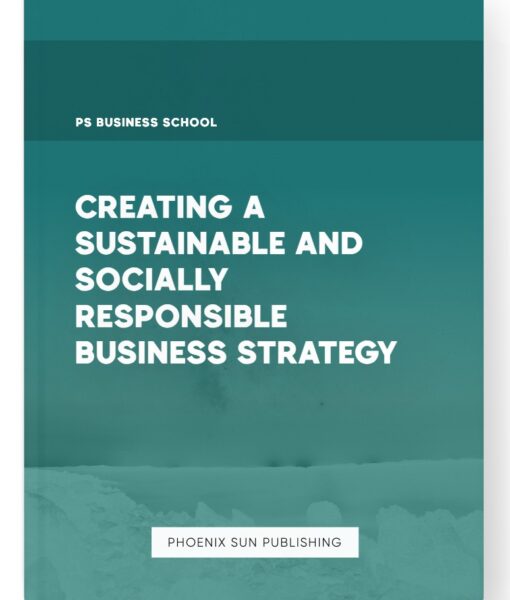 Creating a Sustainable and Socially Responsible Business Strategy