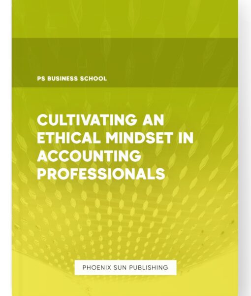 Cultivating an Ethical Mindset in Accounting Professionals