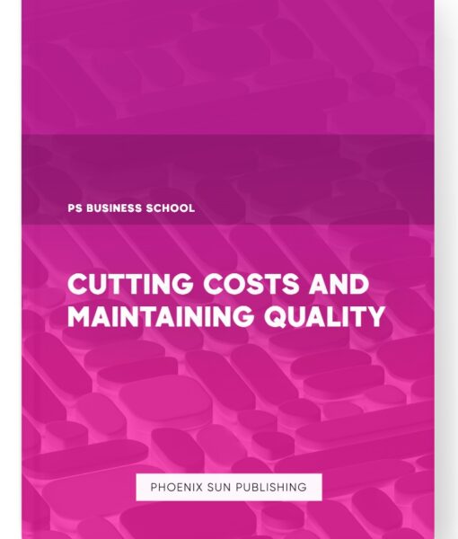 Cutting Costs and Maintaining Quality