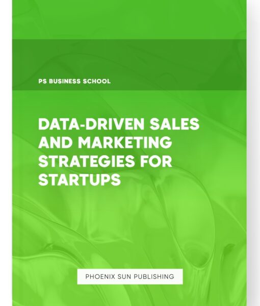 Data-Driven Sales and Marketing Strategies for Startups