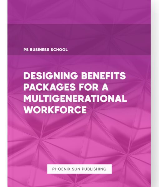 Designing Benefits Packages for a Multigenerational Workforce